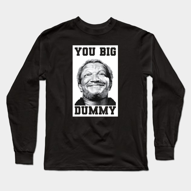 You Big Dummy Long Sleeve T-Shirt by Nagorniak